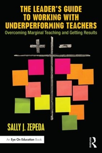 Бумажная книга «The Leader's Guide to Working with Underperforming Teachers: Overcoming Marginal Teaching and Getting Results», автор Салли Дж. Зепеда - фото №1