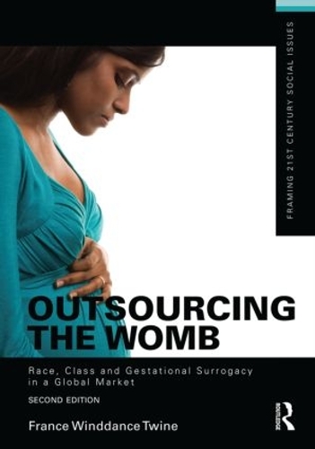 Паперова книга «Outsourcing the Womb: Race, Class and Gestational Surrogacy in a Global Market», автор Франція Віндденс Твайн - фото №1