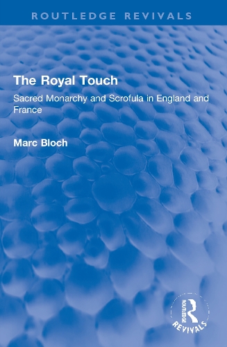 Бумажная книга «The Royal Touch (Routledge Revivals): Sacred Monarchy and Scrofula in England and France», автор Марк Блох - фото №1