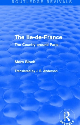 Бумажная книга «The Ile-de-France (Routledge Revivals): The Country around Paris», автор Марк Блох - фото №1