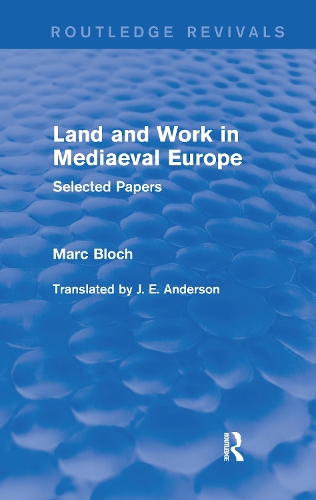 Бумажная книга «Land and Work in Mediaeval Europe (Routledge Revivals): Selected Papers», автор Марк Блох - фото №1