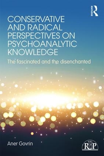 [object Object] «Conservative and Radical Perspectives on Psychoanalytic Knowledge: The Fascinated and the Disenchanted», автор Анер Говрин - фото №1