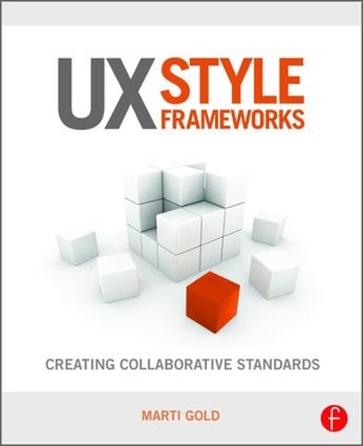 [object Object] «UX Style Frameworks: Creating Collaborative Standards», автор Марти Голд - фото №1