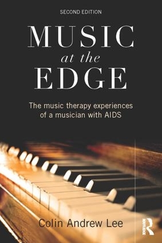Бумажная книга «Music at the Edge: The Music Therapy Experiences of a Musician with AIDS», авторов Колин Эндрю Ли, Колин Ли - фото №1