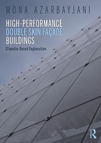 Бумажная книга «High-Performance Double Skin Façade Buildings: Climatic-Based Exploration», автор Мона Азарбайджани - фото №1