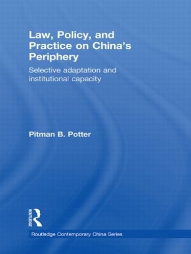 [object Object] «Law, Policy, and Practice on China's Periphery: Selective Adaptation and Institutional Capacity», автор Пітман Б. Поттер - фото №1