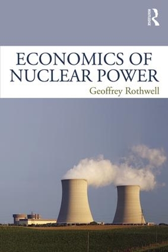 Паперова книга «Economics of Nuclear Power», автор Джеффрі Ротвелл - фото №1
