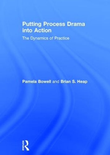 Бумажная книга «Putting Process Drama into Action: The Dynamics of Practice», авторов Брайан С. Хип, Памела Боуэлл - фото №1