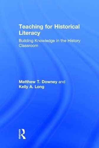 Бумажная книга «Teaching for Historical Literacy: Building Knowledge in the History Classroom», авторов Келли А. Лонг, Мэтью Т. Дауни - фото №1