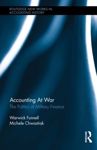 Бумажная книга «Accounting at War: The Politics of Military Finance», авторов Мишель Хвастяк, Уорвик Фаннелл - фото №1