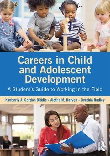 Бумажная книга «Careers in Child and Adolescent Development: A Student's Guide to Working in the Field», авторов Алета М. Харвен, Синтия Хадли, Кимберли А. Гордон Биддл - фото №1