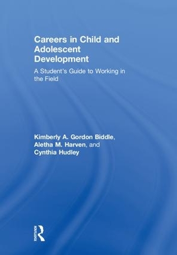 Бумажная книга «Careers in Child and Adolescent Development: A Student's Guide to Working in the Field», авторов Алета М. Харвен, Синтия Хадли, Кимберли А. Гордон Биддл - фото №1
