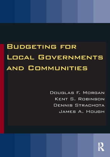 Бумажная книга «Budgeting for Local Governments and Communities», авторов Деннис Страчота, Дуглас Морган, Джеймс А. Хаф, Кент С. Робинсон - фото №1