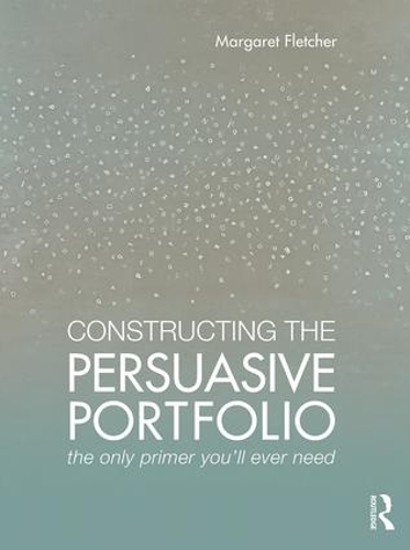 Бумажная книга «Constructing the Persuasive Portfolio: The Only Primer You’ll Ever Need», автор Маргарет Флетчер - фото №1