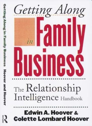 Паперова книга «Getting Along in Family Business: The Relationship Intelligence Handbook», авторів Колетт Ломбард Гувер, Едвін А. Гувер - фото №1