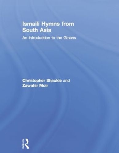 Бумажная книга «Ismaili Hymns from South Asia: An Introduction to the Ginans», авторов Кристофер Шекл, Завахир Мойр - фото №1