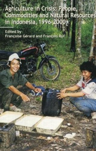 Паперова книга «Agriculture in Crisis: People, Commodities and Natural Resources in Indonesia 1996-2001», авторів Франсуа Руф, Франсуаза Жерар - фото №1