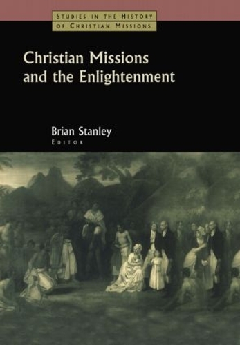 Бумажная книга «Christian Missions and the Enlightenment», автор Брайан Стэнли - фото №1