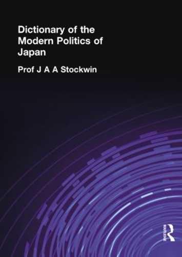 Бумажная книга «Dictionary of the Modern Politics of Japan», авторов Дж. А. А. Стоквин, Дж. А. Стоквин - фото №1