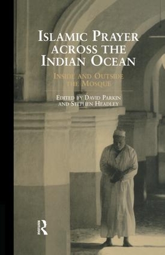 Бумажная книга «Islamic Prayer Across the Indian Ocean: Inside and Outside the Mosque», авторов Дэвид Паркин, Стивен Хедли - фото №1
