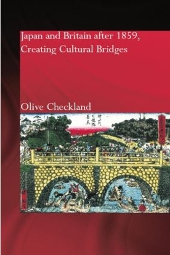 Бумажная книга «Japan and Britain after 1859: Creating Cultural Bridges», автор Олив Чекленд - фото №1