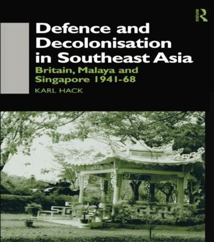 Paper book «Defence and Decolonisation in South-East Asia: Britain, Malaya and Singapore 1941-1967», author Karl Hack - фото №1