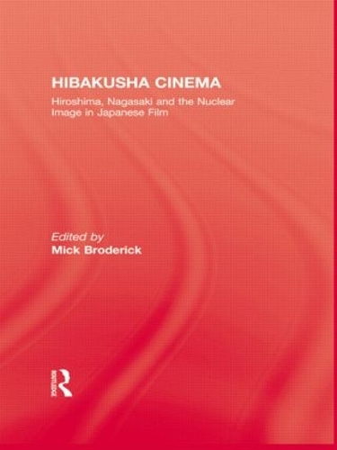 Бумажная книга «Hibakusha Cinema: Hiroshima, Nagasaki and the Nuclear Image in Japanese Film» - фото №1
