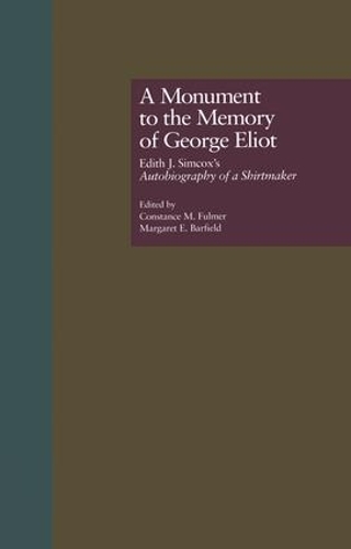 Бумажная книга «A Monument to the Memory of George Eliot: Edith J. Simcox's Autobiography of a Shirtmaker» - фото №1