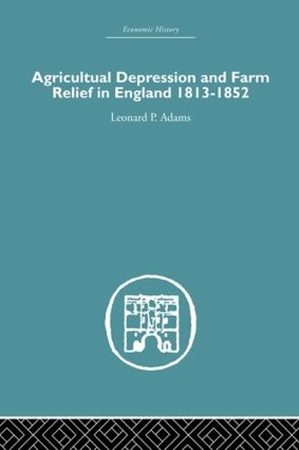 Бумажная книга «Agricultural Depression and Farm Relief in England 1813-1852», автор Леонард П. Адамс - фото №1