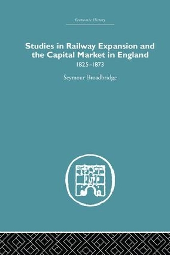 Бумажная книга «Studies in Railway Expansion and the Capital Market in England: 1825-1873» - фото №1