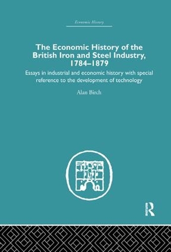 Бумажная книга «Economic HIstory of the British Iron and Steel Industry», автор Алан Берч - фото №1