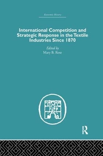 Бумажная книга «International Competition and Strategic Response in the Textile Industries SInce 1870» - фото №1
