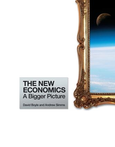 Бумажная книга «The New Economics: A Bigger Picture», авторов Эндрю Симмс, Дэвид Бойл - фото №1