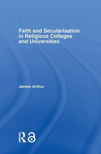 Паперова книга «Faith and Secularisation in Religious Colleges and Universities», автор Джеймс Артур - фото №1