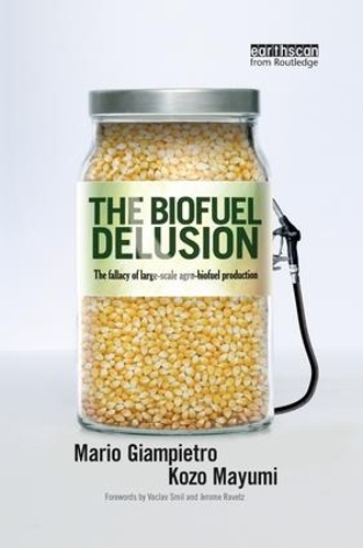 Бумажная книга «The Biofuel Delusion: The Fallacy of Large Scale Agro-Biofuels Production», авторов Козо Маюми, Марио Джампьетро - фото №1