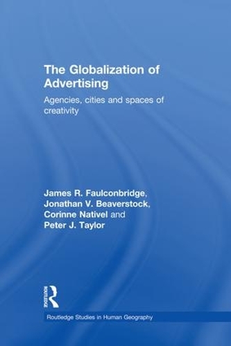 Бумажная книга «The Globalization of Advertising: Agencies, Cities and Spaces of Creativity», автор Джеймс Р. Фолконбридж - фото №1