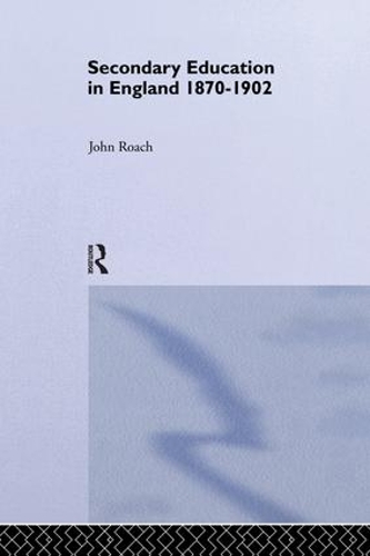 Бумажная книга «Secondary Education in England 1870-1902: Public Activity and Private Enterprise», автор Джон Роуч - фото №1