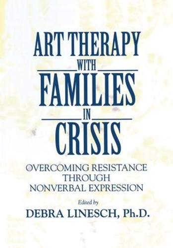 Паперова книга «Art Therapy With Families In Crisis: Overcoming Resistance Through Nonverbal Expression» - фото №1