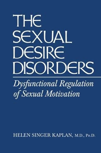 Бумажная книга «Sexual Desire Disorders: Dysfunctional Regulation of Sexual Motivation», автор Хелен Сингер Каплан - фото №1