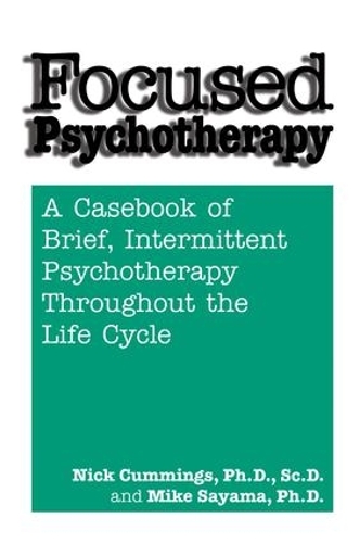 Бумажная книга «Focused Psychotherapy: A Casebook Of Brief Intermittent Psychotherapy Throughout The Life Cycle», авторов Майк Саяма, Ник Каммингс - фото №1