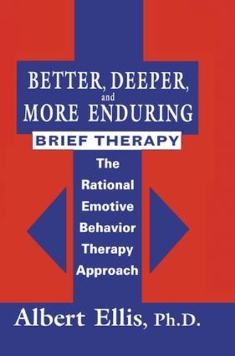 Бумажная книга «Better, Deeper And More Enduring Brief Therapy: The Rational Emotive Behavior Therapy Approach», автор Альберт Эллис - фото №1