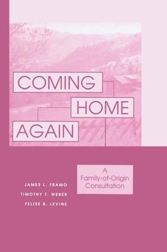 Паперова книга «Coming Home Again: A Family-Of-Origin Consultation», авторів Феліс Б. Левін, Джеймс Л. Фрамо, Тімоті Т. Вебер - фото №1