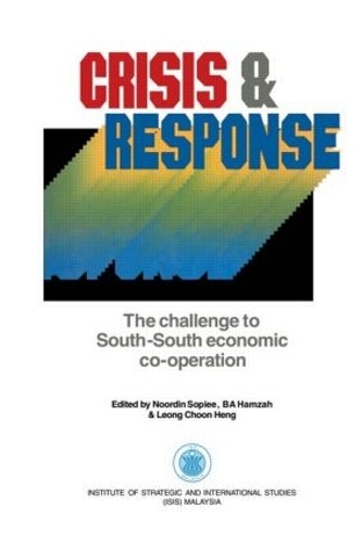 Бумажная книга «Crisis & Response: The challenge to South-South economic co-operation», авторов Б. А. Хамзах, Леонг Чун Хенг, Нурдин Сопие - фото №1