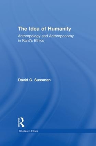 Бумажная книга «The Idea of Humanity: Anthropology and Anthroponomy in Kant's Ethics», автор Дэвид Сассман - фото №1