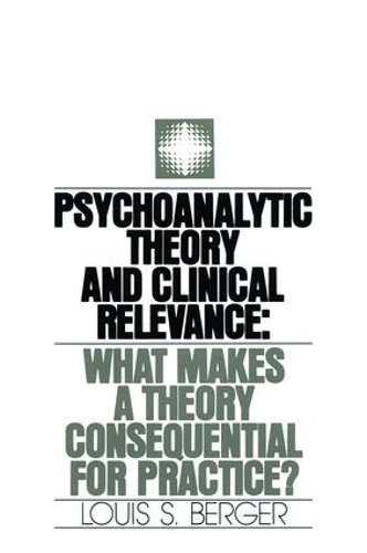 Бумажная книга «Psychoanalytic Theory and Clinical Relevance: What Makes a Theory Consequential for Practice?», автор Луис С. Бергер - фото №1