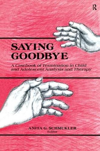 Паперова книга «Saying Goodbye: A Casebook of Termination in Child and Adolescent Analysis and Therapy» - фото №1