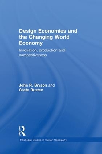 Бумажная книга «Design Economies and the Changing World Economy: Innovation, Production and Competitiveness», авторов Грете Рустен, Джон Брайсон - фото №1
