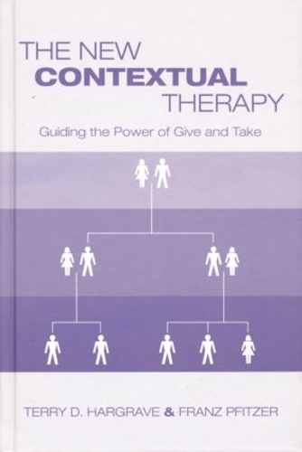 Бумажная книга «The New Contextual Therapy: Guiding the Power of Give and Take», авторов Франц Пфитцер, Терри Д. Харгрейв - фото №1