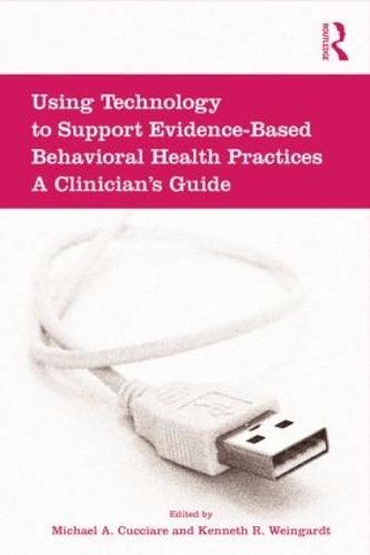 Бумажная книга «Using Technology to Support Evidence-Based Behavioral Health Practices: A Clinician's Guide» - фото №1