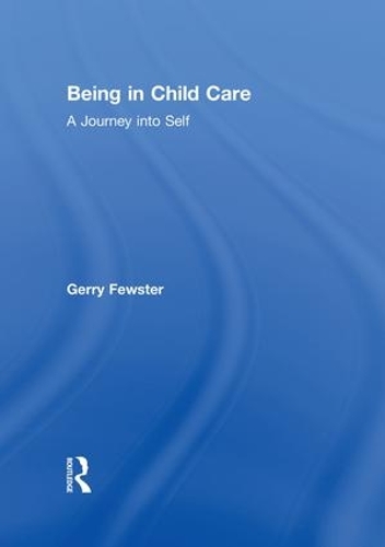 Паперова книга «Being in Child Care: A Journey Into Self», авторів Джеррі Фьюстер, Джером Бекер - фото №1